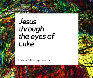 Jesus through the eyes of Luke